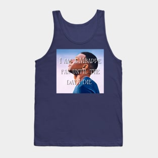 I am a Mbappe fan until death Tank Top